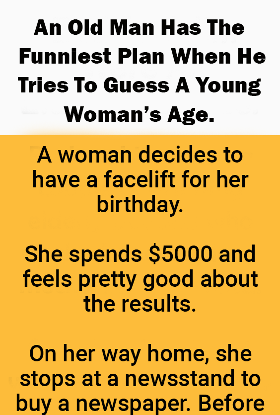 An Old Man Has The Funniest Plan When He Tries To Guess A Young Woman’s Age.