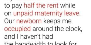 My Husband Wants Me to Pay Half the Rent While on Unpaid Maternity Leave